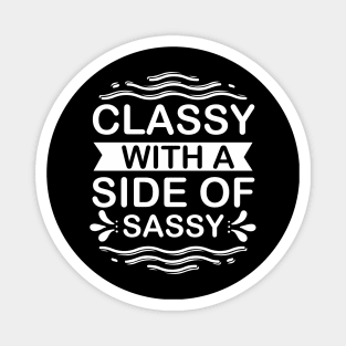 Classy with a Side of Sassy - Sassy Sarcasm Sarcastic Magnet